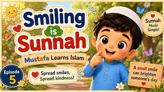Information 😊 Smiling is Sunnah | Mustafa Learns Islam – Episode 5 🌙 | Islamic Video for Kids Guide