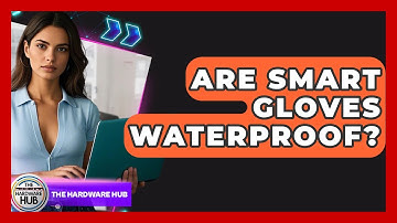 Are Smart Gloves Waterproof? - The Hardware Hub