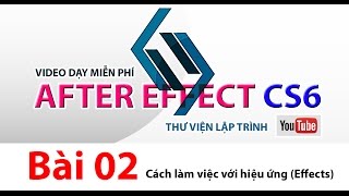 Dạy After Effect CS6 - Bài 2 - Sử dụng hiệu ứng và quản lý thay đổi hiệu ứng cho video