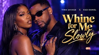 Tiwa Savage, Kizz Daniel - Whine for Me Slowly | Music Video 2026
