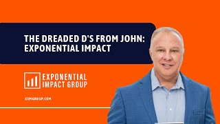 The Dreaded Ds From John Exponential Impact