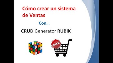 Cómo crear un sistema de Ventas con CRUD Generator RUBIK