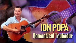 ION POPA ⭐ Romanticul trubadur ❌ Colaj cu cele mai noi si romantice melodii 2023🔝Oficial video