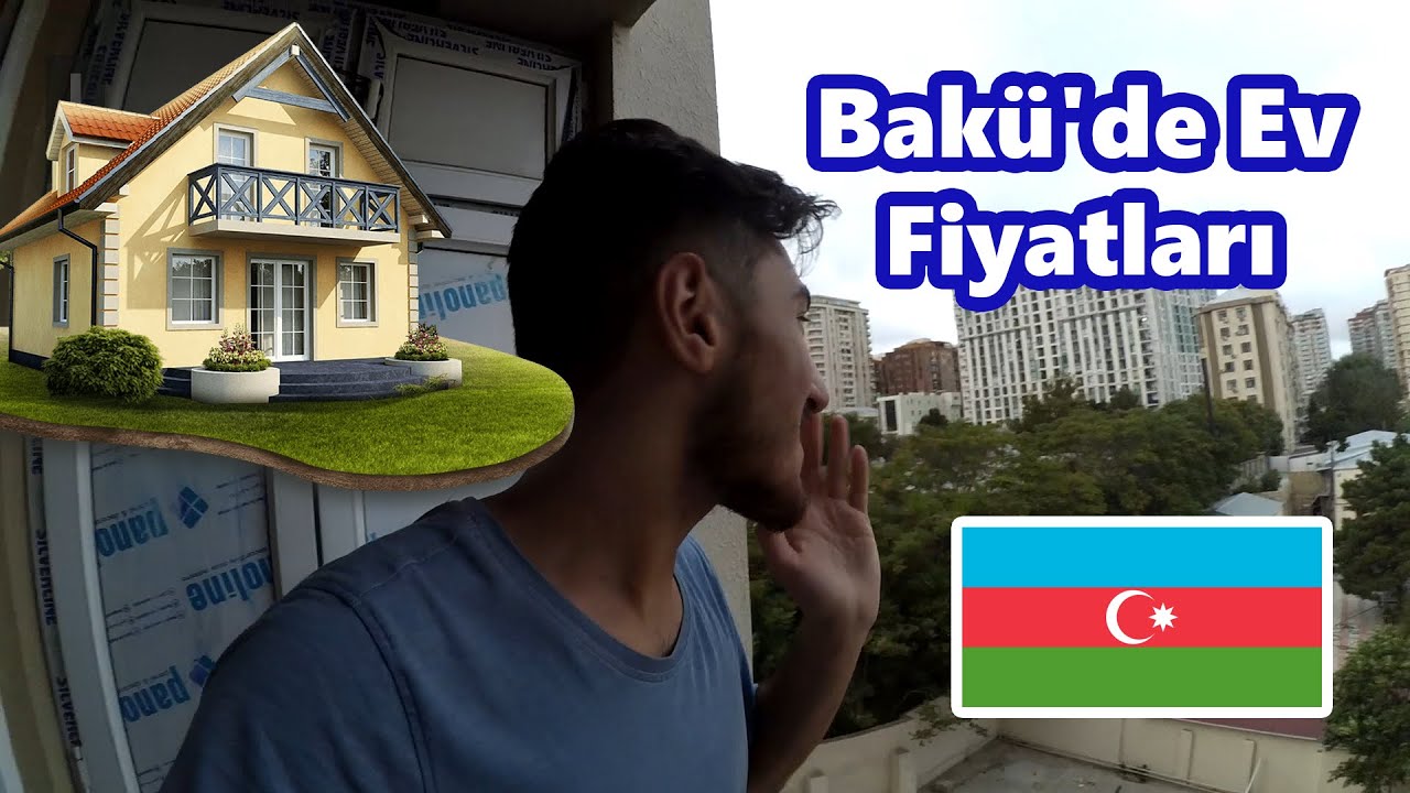 baku de ev fiyatlari kiralar azerbaycan youtube