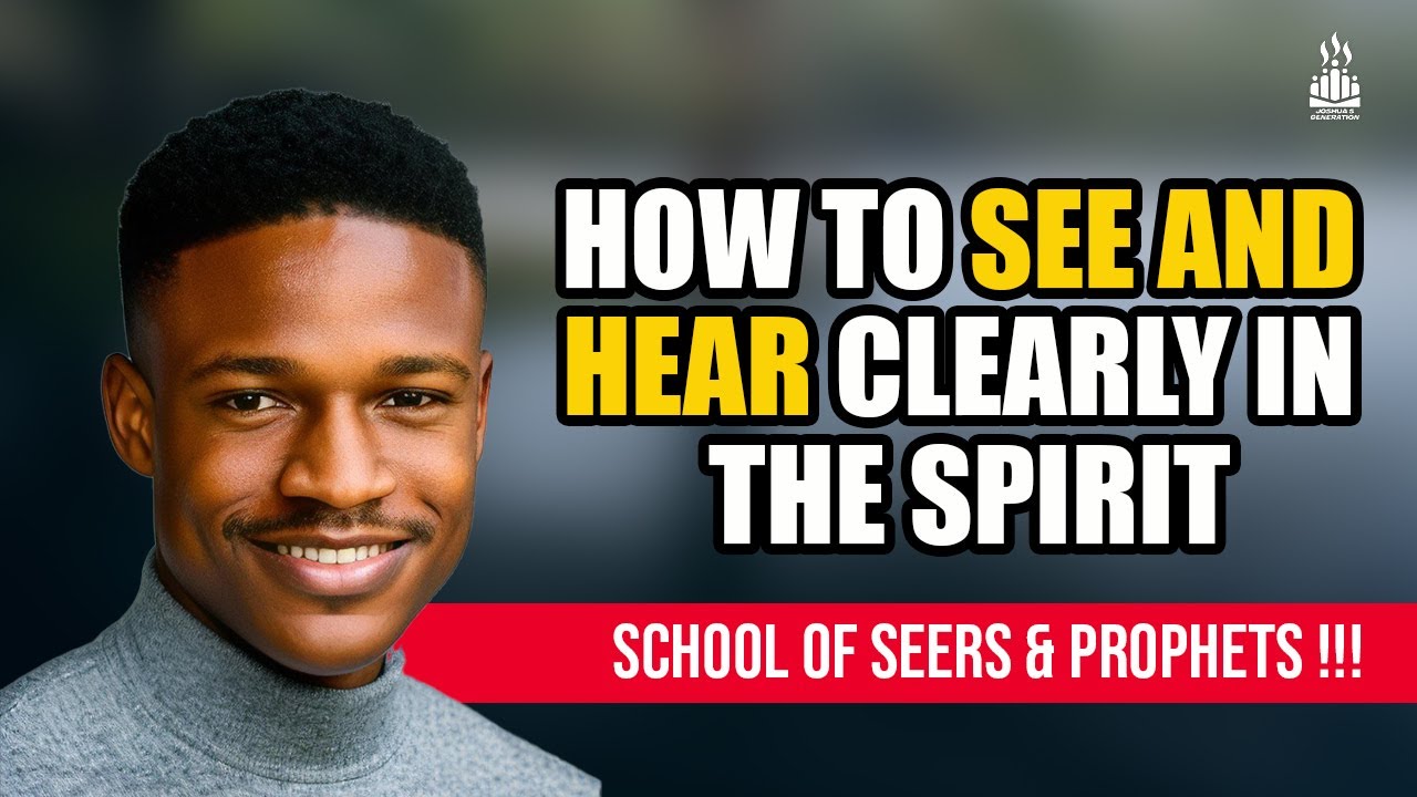 How to see and hear clearly in the spirit | Joshua Generation - YouTube