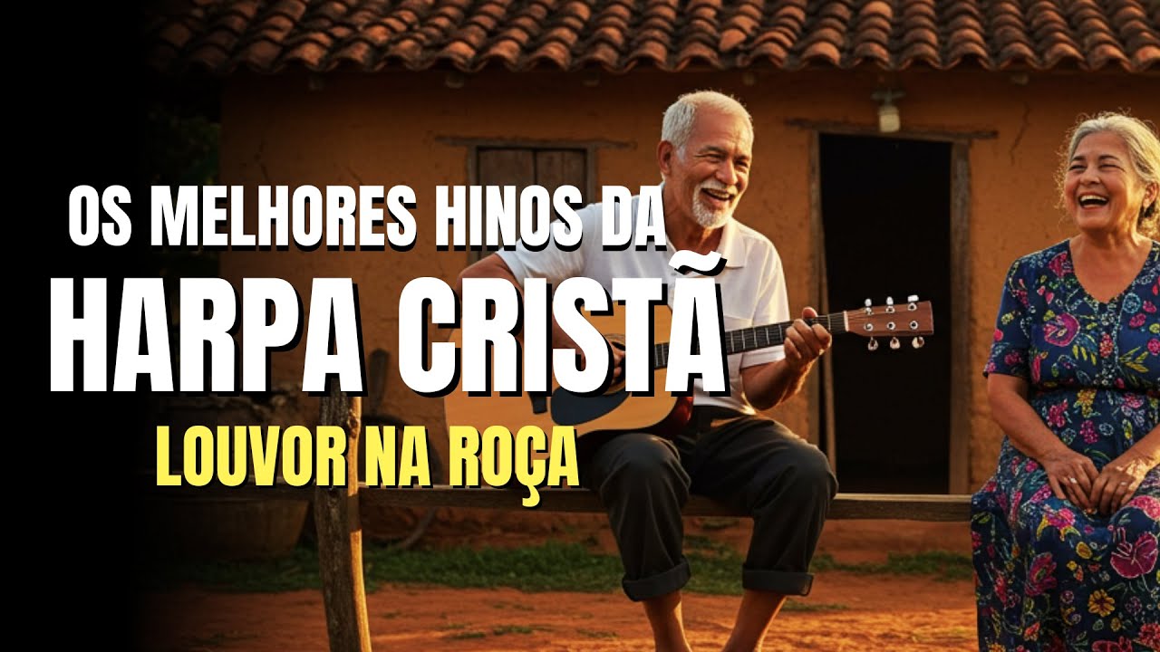 Hinos Da Harpa Cristã – Louvor na Roça Com Letra – Hinos Antigos Com Legenda