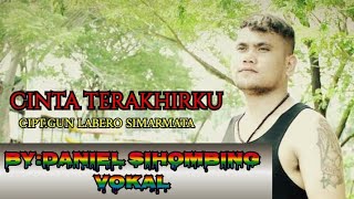 CINTA TERAKHIRKU (CIPT.GUN LABERO SIMARMATA) VOKAL DANIEL SIHOMBING -(COVER)-LAGU BATAK