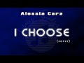 I CHOOSE by Alessia Cara (Lyrics)