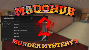 MadoHub: Murder mystery 2 Script (Fluxus, Arceus x, Codex, Delta And More..) Roblox.