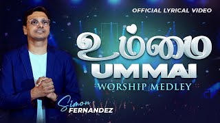 UMMAI - WORSHIP MEDLEY | LYRICAL VIDEO | SIMON FERNANDEZ