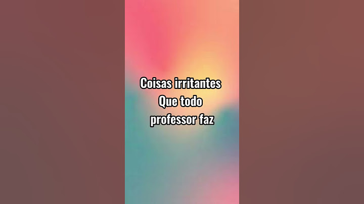 COISAS IRRITANTES QUE TODO PROFESSOR FAZ 😂