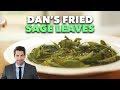How To Make Dan Vickery&#39;s Fried Sage Leaves