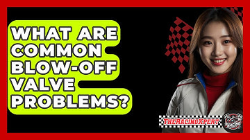 What Are Common Blow-Off Valve Problems? - The Racing Xpert