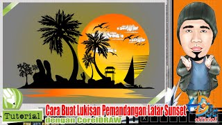 CARA MELUKIS PEMANDANGAN LATAR SUNSET DI CORELDRAW | Lukisan Pemandangan | Tutorial CorelDraw