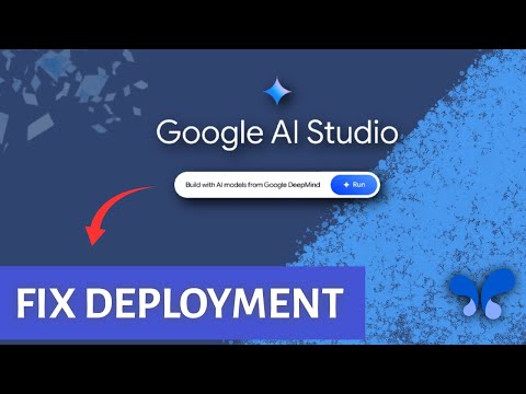 How to Fix Deployment in Google AI Studio 2025?