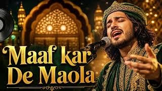 Maaf kar De Maola | Soulful Romantic Sufi Song | Heart Touching Qawwali | Sufi Qawwali Songs