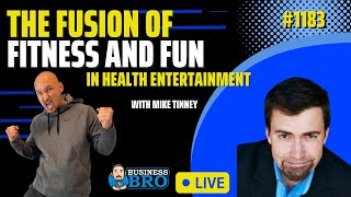 The Fusion of Fitness and Fun in Health Entertainment with Mike Tinney