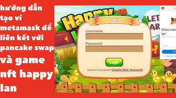hướng dẫn tạo ví metamask và kết nối ví metamask với game happy land