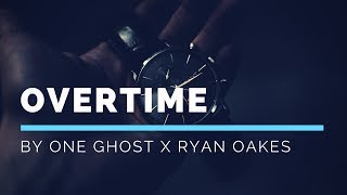 One Ghost x Ryan Oakes - "Overtime" (Prod Ghost Beats)