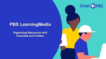 Organizing Your PBS LearningMedia Resources with Favorites and Folders