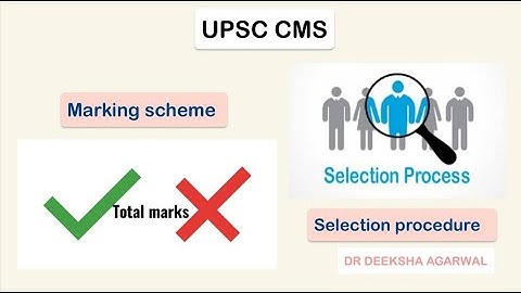 MARKING SCHEME AND SELECTION PROCESS OF UPSC CMS || Dr Deeksha Agarwal ||