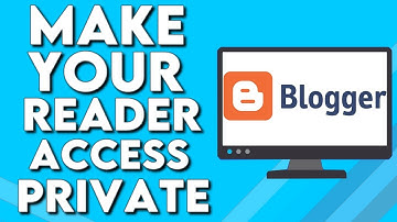 How To Make Reader Access Private on Your Blog Or Website on Blogger