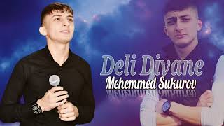 Mehemmed Shukurov - Deli Divane 2023 (Ey Gul Qoy Deli Divane Olum)