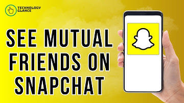 How to See Mutual Friends on Snapchat 2025