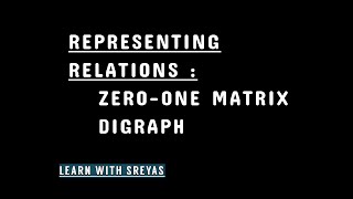 Representing Relation using Matrix and Digraph | Discrete Mathematics