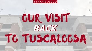 Our experience visiting Tuscaloosa, Alabama! (Roll Tide)
