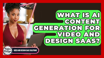 What Is AI Content Generation For Video And Design SaaS? - Video And Design Saas Solutions