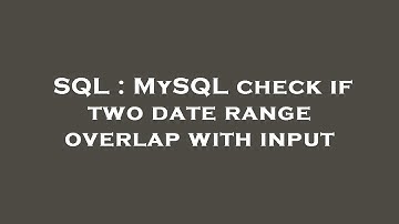 SQL : MySQL check if two date range overlap with input