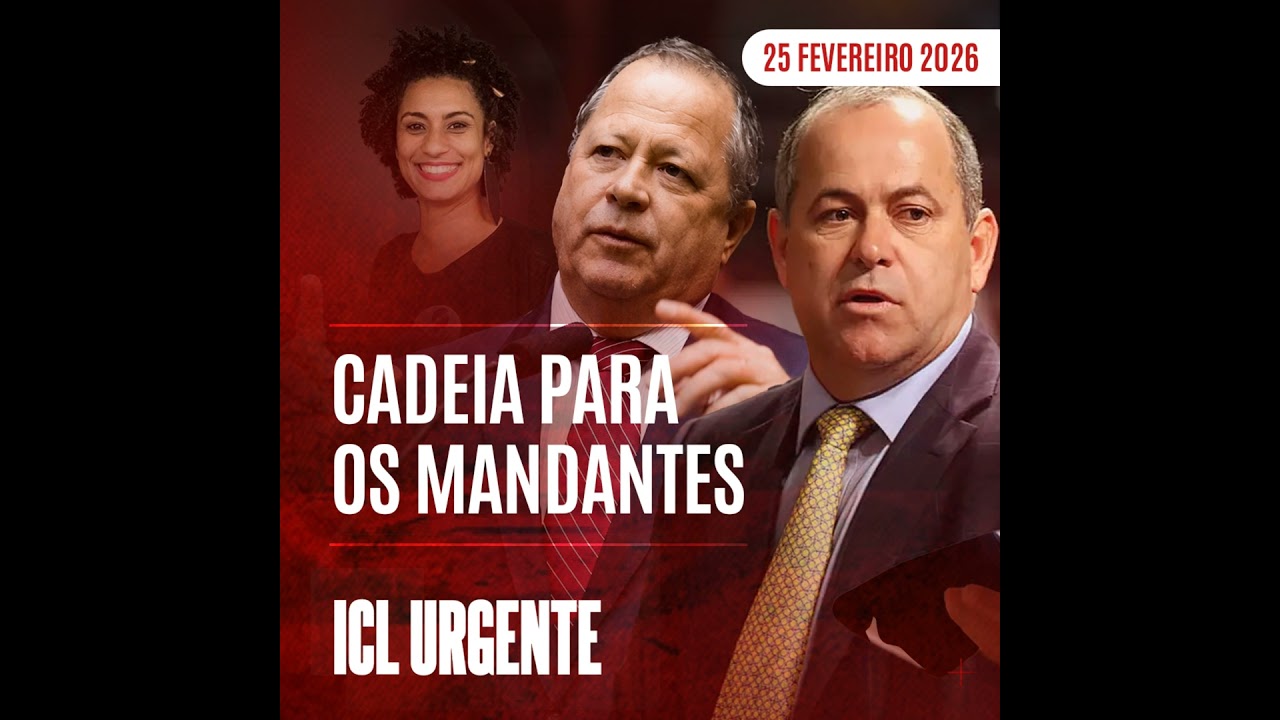 ICL Urgente #218 - Oito anos após o crime, STF condena os mandantes da morte de Marielle