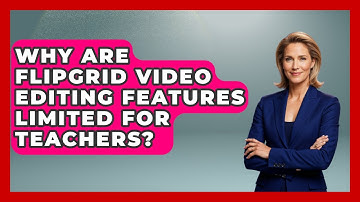 Why Are Flipgrid Video Editing Features Limited For Teachers? - Teacher Tech Toolbox