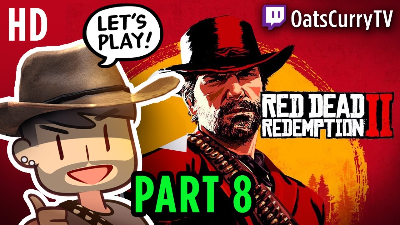 Oats Plays Red Dead Redemption 2 - Part 8 | First Playthrough ...