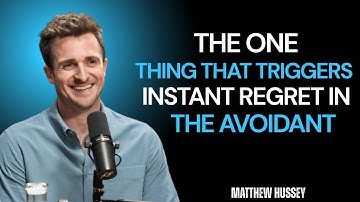 Thing That Triggers Instant Regret in the Avoidant - Matthew Hussey