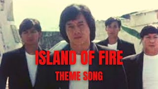 Island Of Fire | Theme Song
