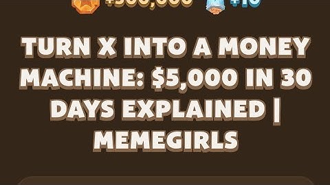 TURN X INTO A MONEY MACHINE: $5,000 IN 30 DAYS EXPLAINED | MEMEGIRLS | MEMEFI New Video Code