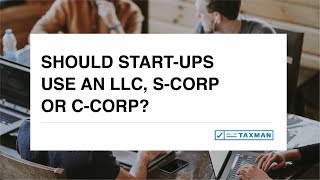 Should start-ups use an LLC, S-Corp or C-Corp?