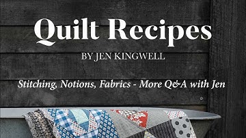 Jen Kingwell on Stitching, Notions & Fabrics