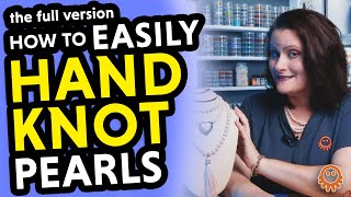 Ep29: How to Hand Knot Pearls - EASY! (Long Version
