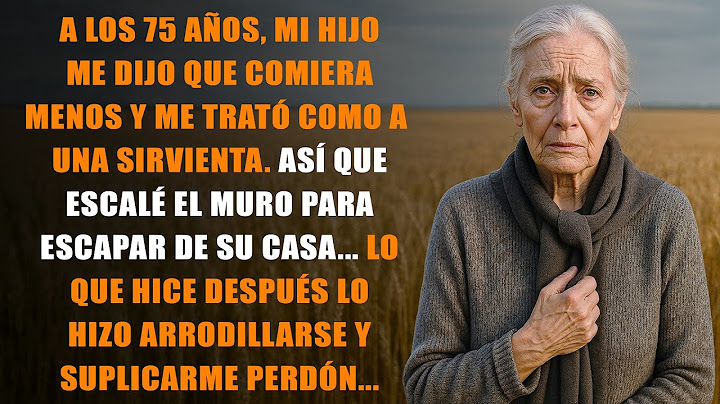 A los 75 años, mi hijo me dijo que comiera menos y me trató como a una sirvienta.