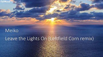 Meiko - Leave the Lights On (Leftfield Corn remix)