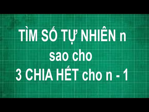 Video Cách tìm số tự nhiên n sao cho 3 chia hết cho n - 1 |... - youtube