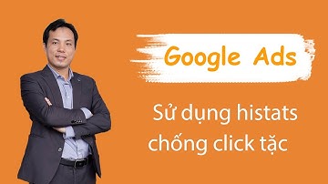 Sử dụng histats để chống click tặc trong Google adwords