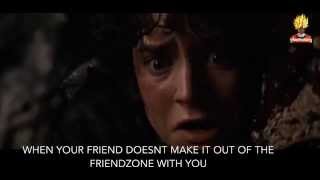 Lord of the Rings - NO ONE ESCAPES THE FRIENDZONE [FUNNY MEME]