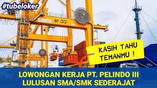 LOWONGAN KERJA TERBARU LULUSAN SMA 2020 PT. PELINDO III (Persero)