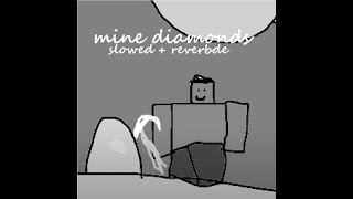 Mine Diamonds (Official Slowed + Reverbed) by MineCraft Awesome Parodys 28,628 views 6 months ago 5 minutes, 50 seconds