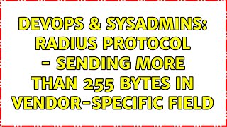 Famous DevOps & SysAdmins: RADIUS Protocol - Sending more than 255 bytes in vendor-specific field Profile