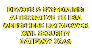 DevOps & SysAdmins: Alternative to IBM WebSphere DataPower XML Security Gateway XS40 Net Worth